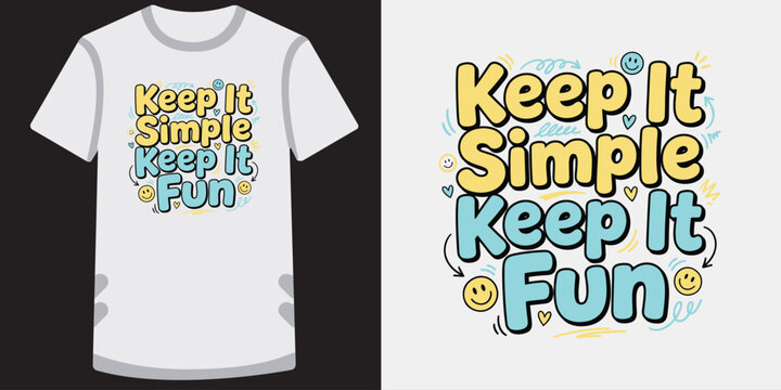 Keep it simple keep it fun vector typography design for apparel and lifestyle graphics.