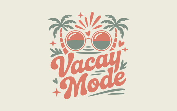 Vacay mode summer break retro style illustration with vacation sunglasses typography seasonal paradise adventure