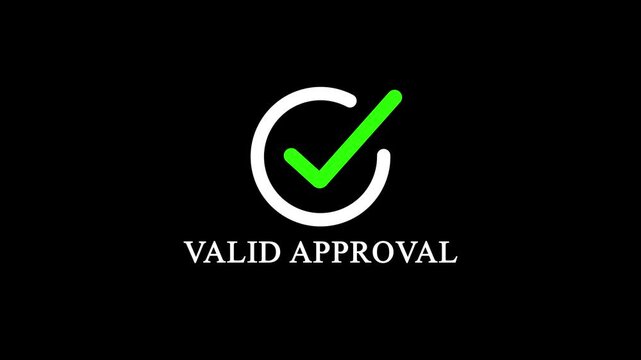 Green Checkmark and White Circle Icon Animation with Valid Approval Text Message Motion Graphic on Isolated Black Background for Legal Verification, with 4k video animation.