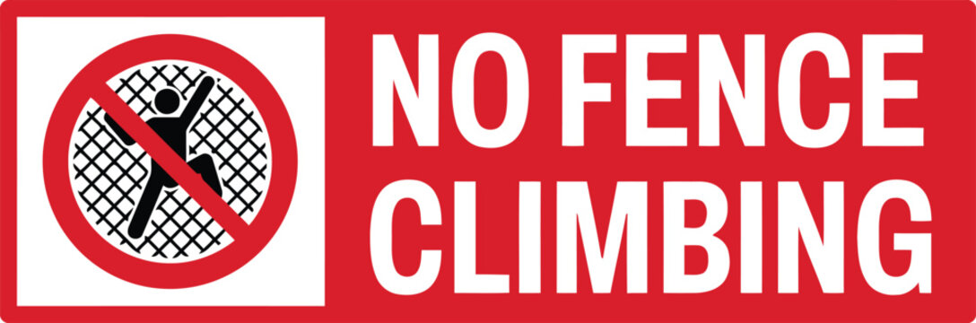 No Fence Climbing Warning Sign with Prohibition Pictogram Red and White Safety Label