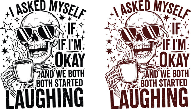 Funny skull with coffee design 'i asked myself if i'm okay' graphic for apparel decor