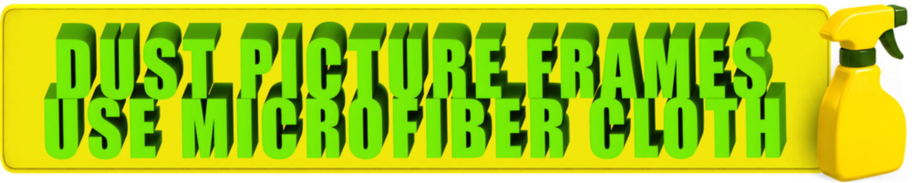 Dust Picture Frames,Use Microfiber Cloth , 3d text over a yellow rounded rectangular banner and a glossy yellow spray bottle