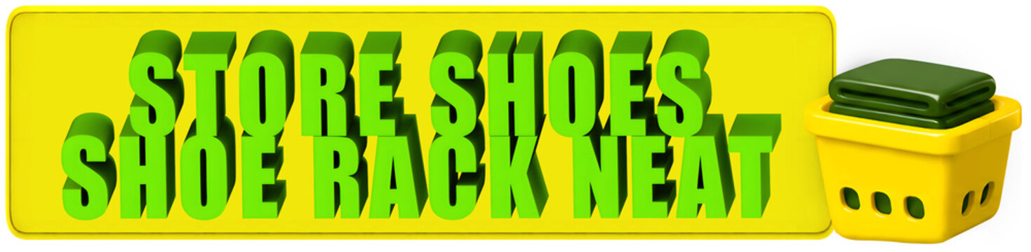 Store Shoes,Shoe Rack Neat , 3d text over a yellow rounded rectangular banner and a laundry basket