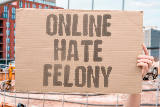 "Online hate felony" Cyber harassment becomes a serious crime. CYBERBULLYING. LAW. FELONY. CHARGE. HARM.