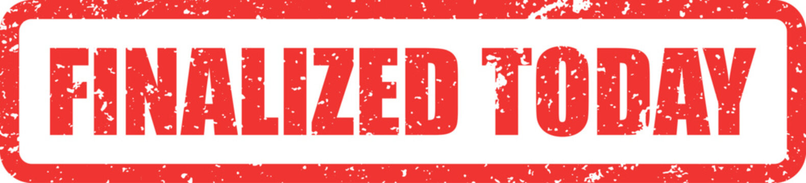 Red grunge rubber stamp mark with the words finalized today for immediate completion closure or urgent business agreement