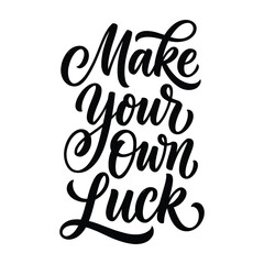 Obraz premium Make your own luck motivational calligraphy quote t shirt design with t shirt apparel clothing t-shirt design apparel clothing print