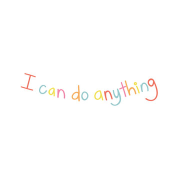 Colorful vector illustration of a motivational quote in a playful handwritten font on a white background with a phrase I can do anything