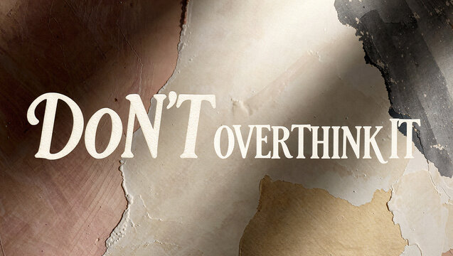 Catchy reminder to embrace life's simplicity and not overthink moments