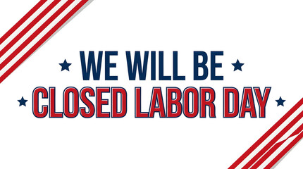 Fototapeta premium Labor day closure announcement graphic with patriotic stripes and stars