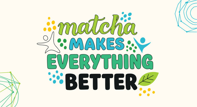 Matcha makes everything better typography poster featuring green brush lettering and abstract doodles for a healthy lifestyle theme.