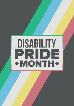 Disability Pride Month. Graphic Banner with Official Flag Colors. Layout for Inclusion and Accessibility Campaign. July Awareness. Vector illustration