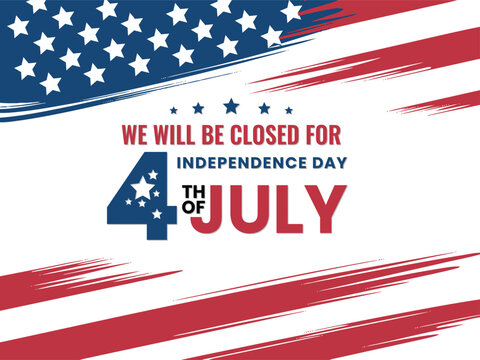 We Will Be Closed For 4th Of July Independence Day Holiday Business Sign