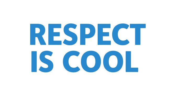 Bold blue 'RESPECT IS COOL' text on a clean white background, a powerful graphic promoting positive social values, education, and awareness.