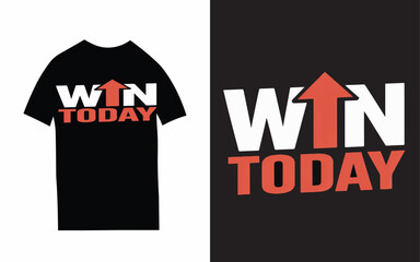 Fototapeta premium Win Today t shirt design 