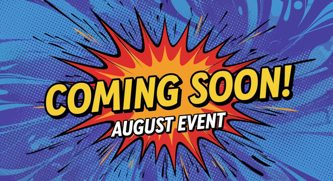 Coming Soon August Event Comic Book Style Announcement