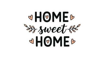 Fototapeta premium Home sweet home text design features hearts and leaf sprigs with a mix of bold and script handwriting typography styles.