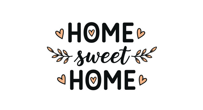 Home sweet home text design features hearts and leaf sprigs with a mix of bold and script handwriting typography styles.