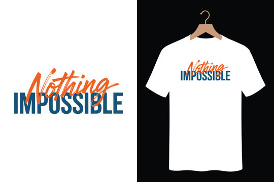 Motivational nothing impossible typography t shirt design with brush script and bold font
