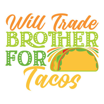 Will Trade Brother For Tacos