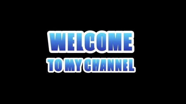Welcome To My Channel Animated Sticker Style Blue Gradient Typography Motion Graphic Intro Template On Black Background For YouTube Vlog Social Media Content Creators
