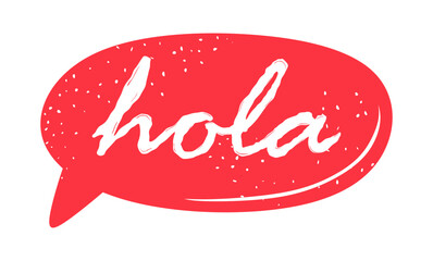 Hola Spanish greeting handwritten with white handwritten font in hand drawn inside red speech bubble or balloon. Hand lettering on frame for t-shirt, tee, sweatshirt print. Flat vector illustration © Narek