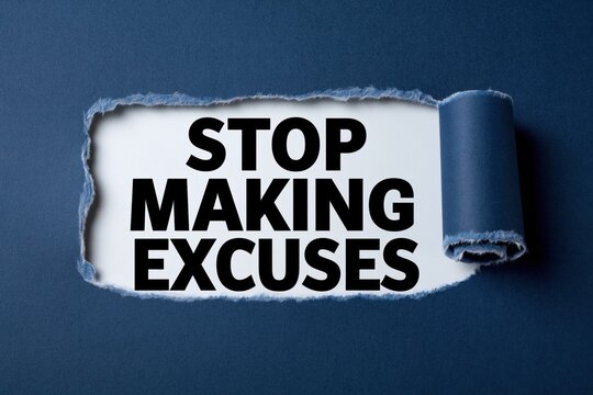 Stop making excuses written on white paper under torn blue cardboard