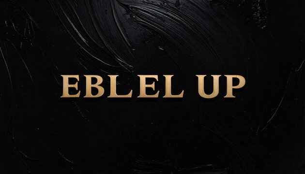 Bold, gold-colored text spelling "EBL EL UP" is centered against a dark, textured black background, creating contrast