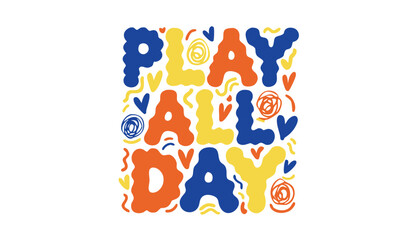 Fototapeta premium Colorful bubble font text design featuring the phrase play all day