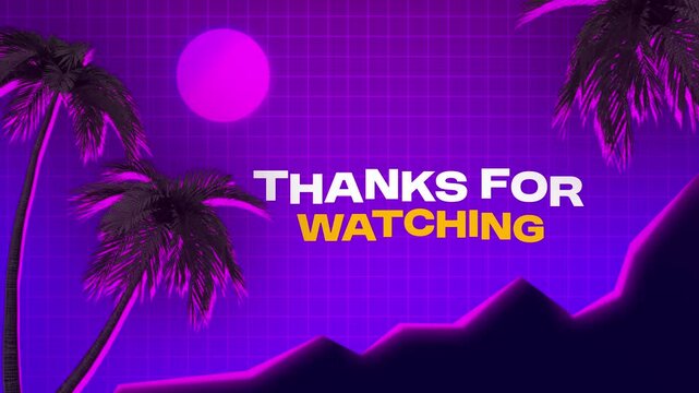 Retro Synthwave Thanks for Watching Outro Animation
