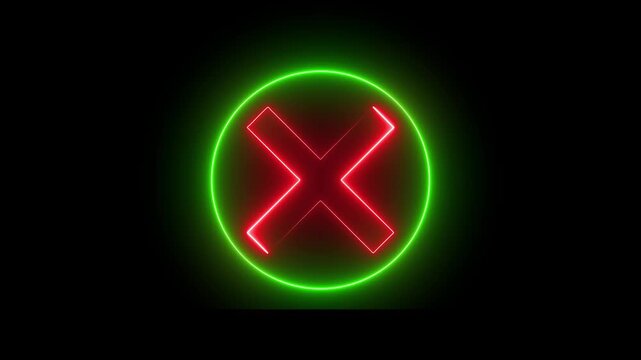 Neon Cross sign icon animation glowing red and green color no reject error wrong cancel incorrect negative warning alert icon sign symbol on black background	