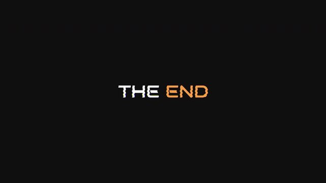 The end cinematic glitch text retro digital distorted screen minimalist suitable for closing movie credits or video game finale screens.