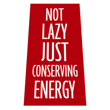 Not Lazy Just Conserving Energy &ndash; the perfect scientific justification for doing absolutely nothing. Funny, self-aware and a great gift for professional resters and proud couch enthusiasts.