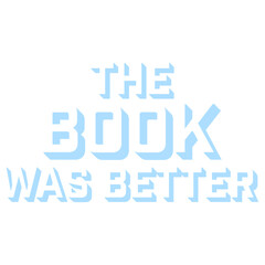 Naklejka premium The Book Was Better – the eternal truth every bookworm needs on their shirt. Funny, unapologetic and deeply relatable for readers who know the original story always beats the adaptation.