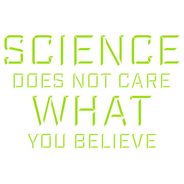 Science Does Not Care What You Believe &ndash; a sharp, unapologetic reminder that facts exist independently of opinion. Perfect for scientists, educators and anyone who values evidence over belief.