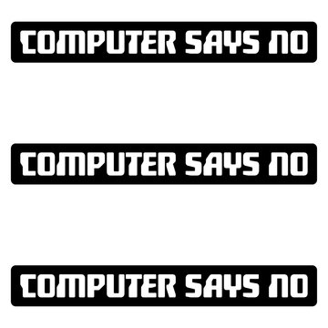 Computer Says No &ndash; the ultimate passive aggressive shutdown for every bureaucratic dead end. A beloved British comedy classic and the perfect gift for anyone who's ever been denied without reason.