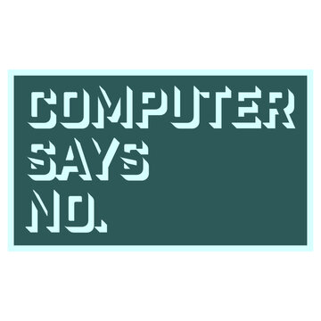 Computer Says No &ndash; the ultimate passive aggressive shutdown for every bureaucratic dead end. A beloved British comedy classic and the perfect gift for anyone who's ever been denied without reason.