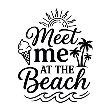 Meet me at the beach summer typography illustration with typography vacation tropical lettering illustration