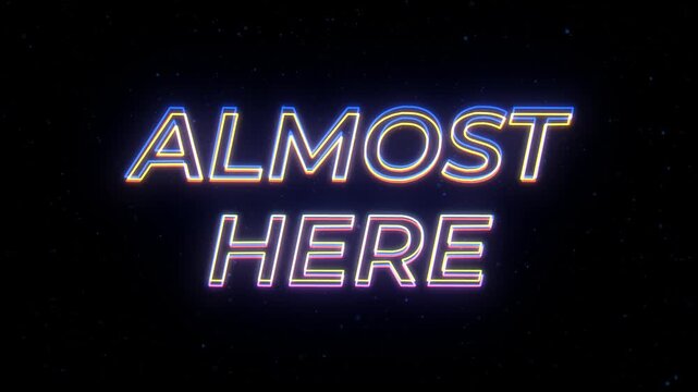 Almost Here Neon Sign Text with Classic Retro Theme