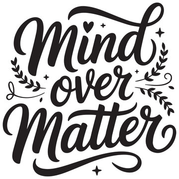 Elegant typography displaying the phrase mind over matter with floral accents