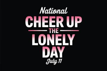 Obraz premium National cheer up the lonely day july 11 typography design for tshirt, poster, card, or social media