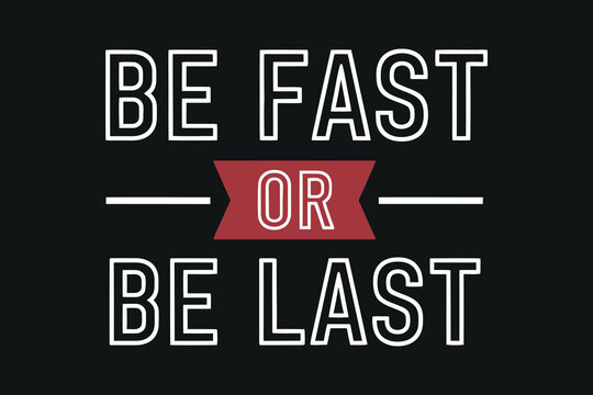 Motivational typography be fast or be last business success concept