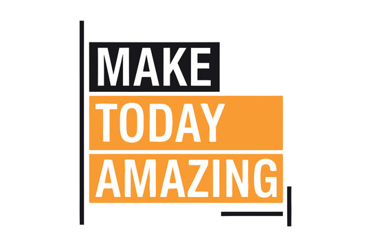Motivational quote graphic make today amazing modern typography design