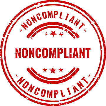 Noncompliant stamp graphic red ink circle with text for regulatory warnings and rejection