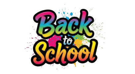 Fototapeta premium Vibrant 'back to school' typography design with paint splatter effect for educational resources