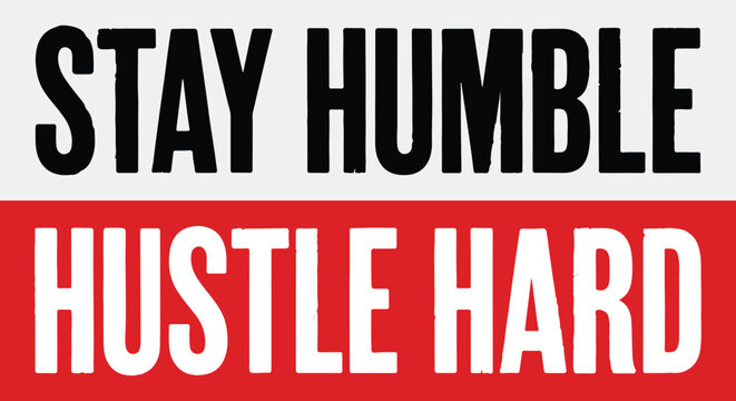 Stay Humble Hustle Hard Motivational Quote Typography sign Vector Illustration Modern Bold Text Graphic Design Element