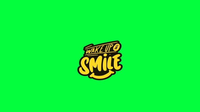 Wake up and smile animation word stickers 4K green screen infinite loop, clean green background, easy to cut, ready to edit, ready to use