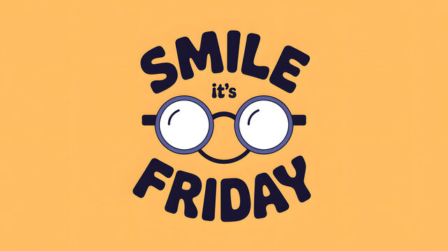 A cheerful cartoon face with glasses and the text 'Smile it's Friday' on a bright background