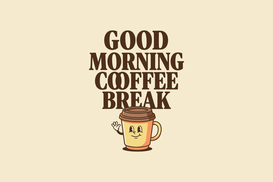 Good morning coffee break mug.