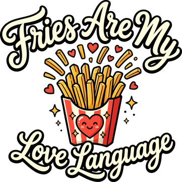 fries are my love language cute french fries valentine quote