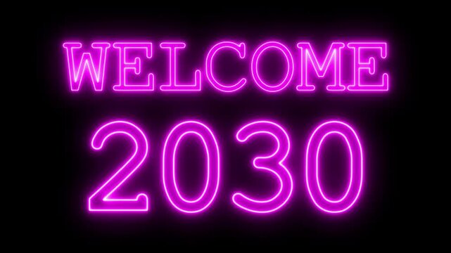 Neon text "WELCOME 2028" on a black background. Animated glowing flickering neon inscription "Welcome 2030"